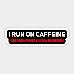 I run on caffeine, chaos, and cuss words. Sticker